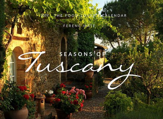 Cover for Ferenc Máté · The Seasons of Tuscany Calendar - 2019 The Food-Lover's Calendar (Paperback Book) (2017)