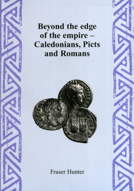 Cover for Fraser Hunter · Beyond the Edge of Empire - Caledonians, Picts and Romans (Paperback Book) (2007)