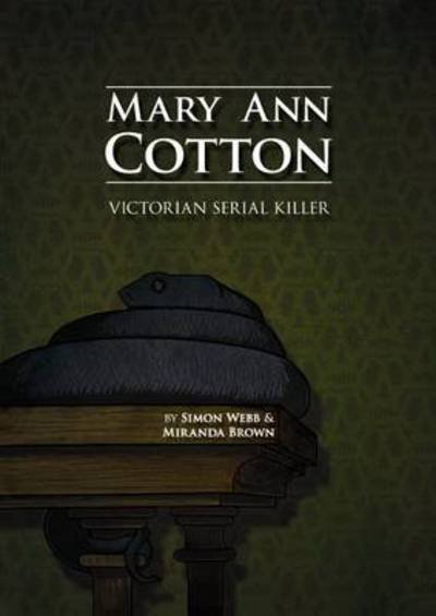 Cover for Simon Webb · Mary Ann Cotton : Victorian Serial Killer (Paperback Book) (2012)