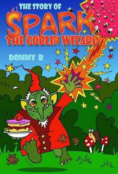 Cover for Dommy B · The Story of Spark the Goblin Wizard (Paperback Book) (2014)