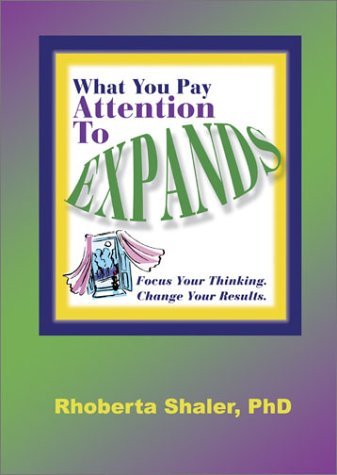 Cover for Rhoberta Shaler · What You Pay Attention to Expands (Paperback Book) (2003)