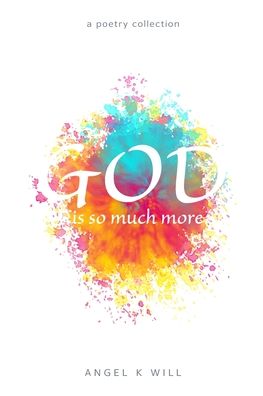 Cover for Angel K Will · God is so much more (Paperback Book) (2021)