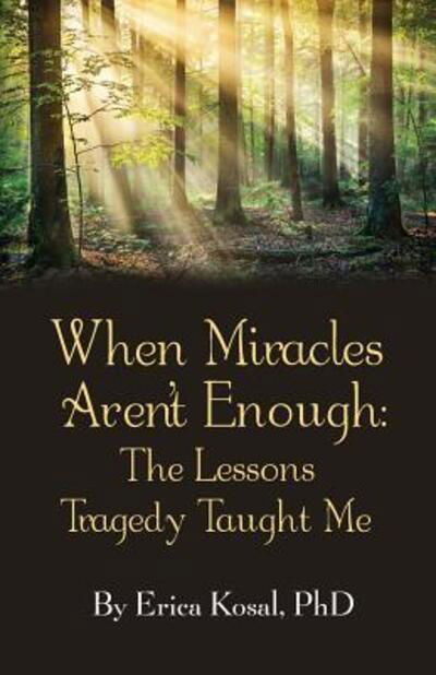 Erica F Kosal · When Miracles Aren't Enough (Paperback Bog) (2016)