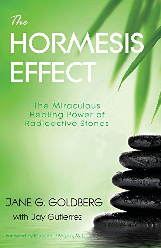 Cover for Jay Gutierrez · The Hormesis Effect: the Miraculous Healing Power of Radioactive Stones (Paperback Book) [Annotated edition] (2014)