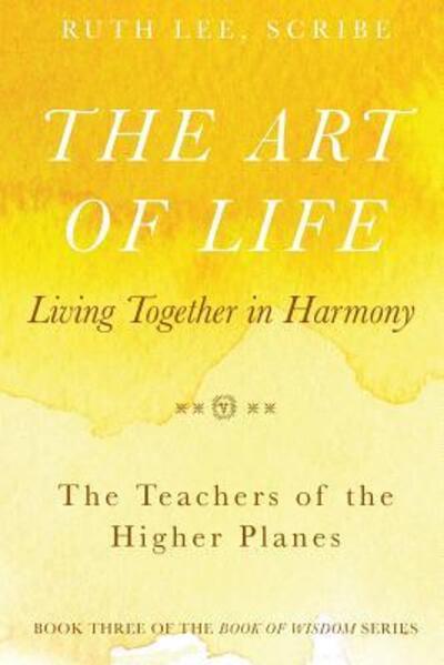 Cover for Ruth Lee · The Art of Life Living Together in Harmony (Paperback Book) (2016)