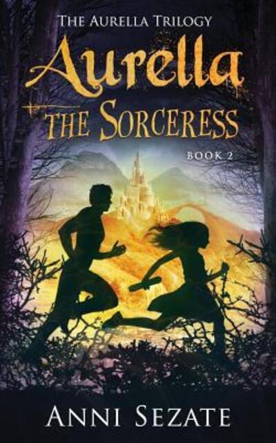 Cover for Anni Sezate · Aurella the Sorceress - Aurella Trilogy (Paperback Book) (2018)