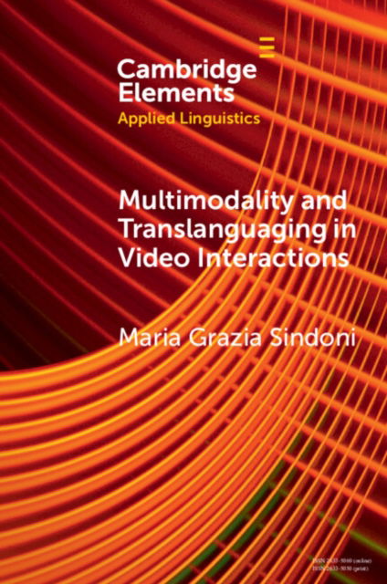 Cover for Sindoni, Maria Grazia (Universita degli Studi di Messina, Italy) · Multimodality and Translanguaging in Video Interactions - Elements in Applied Linguistics (Paperback Book) (2023)