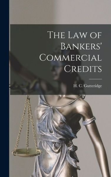 Cover for H C (Harold Cooke) 187 Gutteridge · The Law of Bankers' Commercial Credits (Inbunden Bok) (2021)
