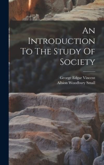 Introduction to the Study of Society - Albion Woodbury Small - Books - Creative Media Partners, LLC - 9781016864923 - October 27, 2022