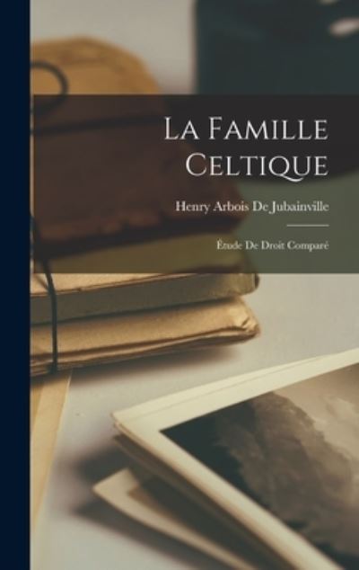 Cover for Henry Arbois De Jubainville · Famille Celtique (Book) (2022)