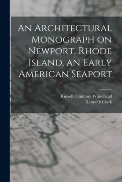 Cover for Kenneth Clark · Architectural Monograph on Newport, Rhode Island, an Early American Seaport (Book) (2022)