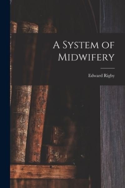 Cover for Rigby Edward · System of Midwifery (Buch) (2022)