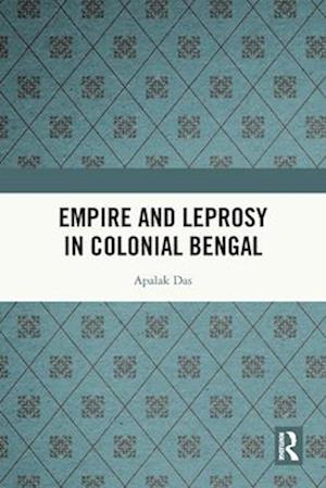 Cover for Apalak Das · Empire and Leprosy in Colonial Bengal (Pocketbok) (2025)