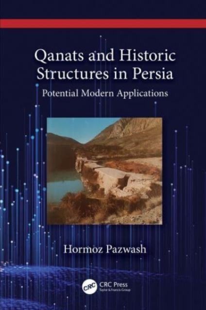 Cover for Pazwash, Hormoz (Boswell Engineering, South Hackensack, New Jersey, USA) · Qanats and Historic Structures in Persia: Potential Modern Applications (Inbunden Bok) (2024)