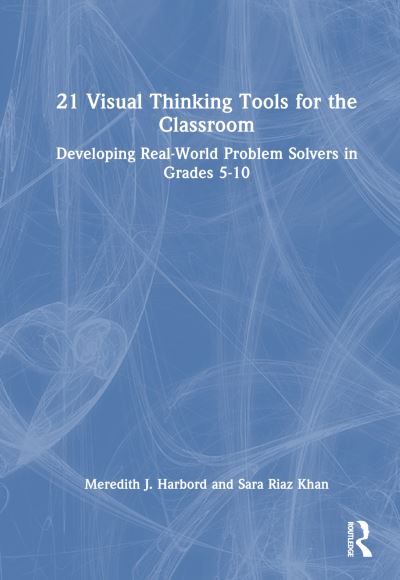 Cover for Meredith J. Harbord · 21 Visual Thinking Tools for the Classroom: Developing Real-World Problem Solvers in Grades 5-10 (Hardcover Book) (2024)