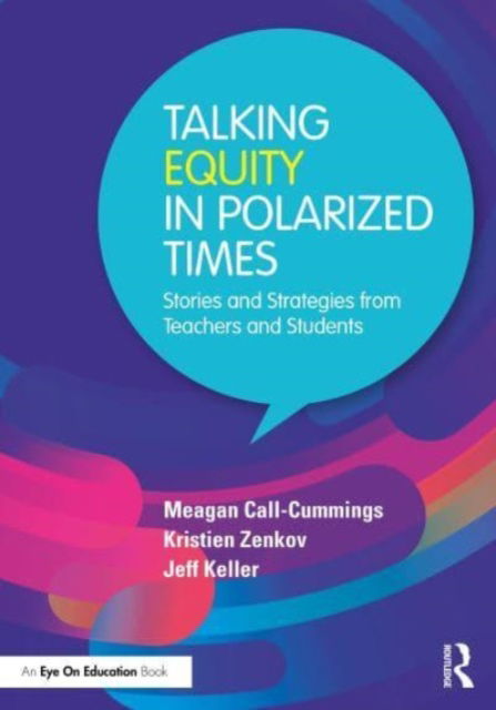 Meagan Call-Cummings · Talking Equity in Polarized Times: Stories and Strategies from Teachers and Students (Paperback Book) (2024)