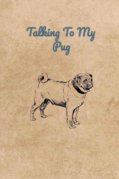 Cover for Peter Charles Bennett · Talking To My Pug (Paperback Book) (2019)