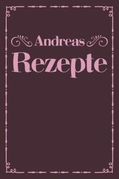 Cover for Liddelboo Personalisierte Rezeptbucher · Andreas Rezepte (Pocketbok) (2019)