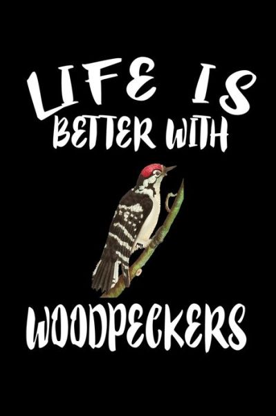 Cover for Marko Marcus · Life Is Better With Woodpeckers (Paperback Book) (2019)