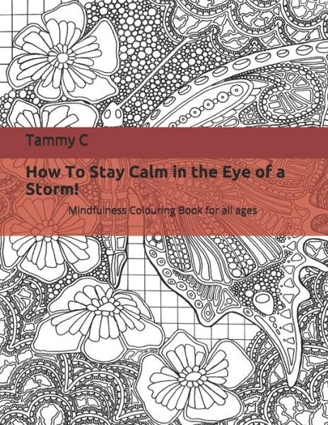 Cover for Ms Tammy Choudhury · How to stay calm in the eye of a storm! : Mindfulness Colouring Book (Paperback Bog) (2019)
