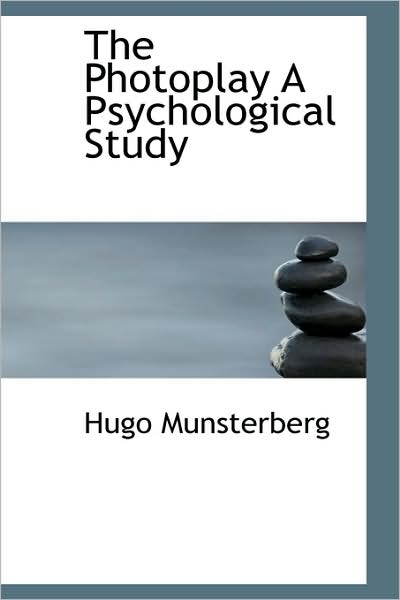 Cover for Hugo Münsterberg · The Photoplay: a Psychological Study (Bibliolife Reproduction Series) (Paperback Book) (2009)