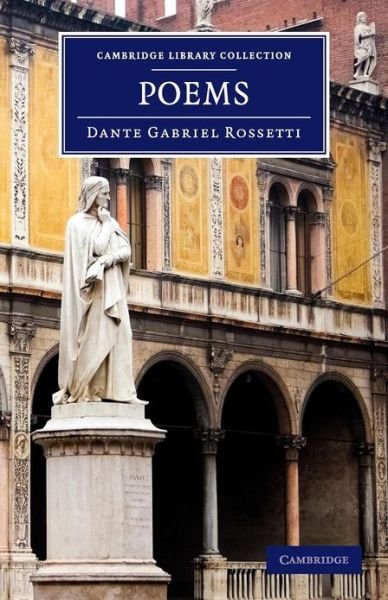 Cover for Dante Gabriel Rossetti · Poems - Cambridge Library Collection - Fiction and Poetry (Paperback Book) (2013)