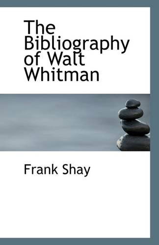 Cover for Frank Shay · The Bibliography of Walt Whitman (Taschenbuch) (2009)