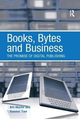 Cover for Bill Martin · Books, Bytes and Business: The Promise of Digital Publishing (Paperback Bog) (2016)