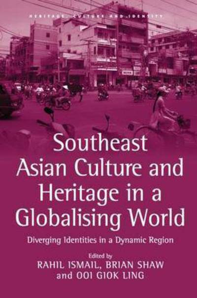 Cover for Rahil Ismail · Southeast Asian Culture and Heritage in a Globalising World: Diverging Identities in a Dynamic Region - Heritage, Culture and Identity (Paperback Book) (2016)