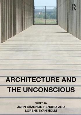 Cover for John Shannon Hendrix · Architecture and the Unconscious (Paperback Book) (2017)