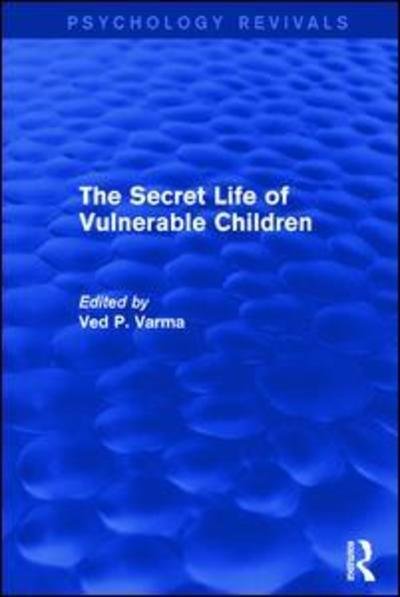 Cover for Ved Varma · The Secret Life of Vulnerable Children - Psychology Revivals (Hardcover Book) (2015)