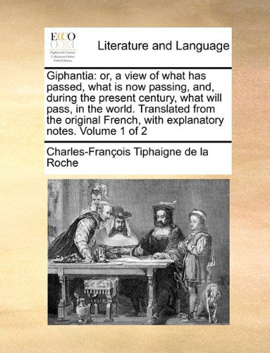 Cover for Charles-francois Tiphaigne De La Roche · Giphantia: Or, a View of What Has Passed, What is Now Passing, And, During the Present Century, What Will Pass, in the World. Tra (Taschenbuch) (2010)