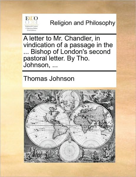 Cover for Thomas Johnson · A Letter to Mr. Chandler, in Vindication of a Passage in the ... Bishop of London's Second Pastoral Letter. by Tho. Johnson, ... (Paperback Book) (2010)