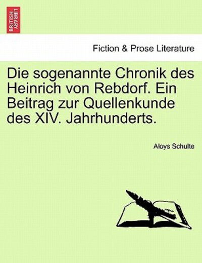 Cover for Aloys Schulte · Die Sogenannte Chronik Des Heinrich Von Rebdorf. Ein Beitrag Zur Quellenkunde Des Xiv. Jahrhunderts. (Paperback Book) (2011)