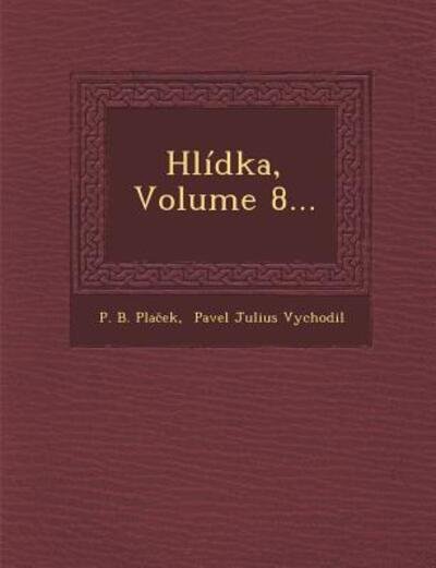 Hlidka, Volume 8... - P B Pla Ek - Books - Saraswati Press - 9781249923923 - October 1, 2012