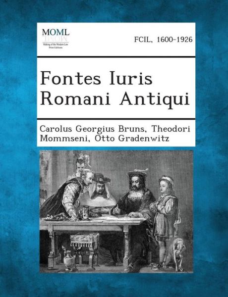 Cover for Carolus Georgius Bruns · Fontes Iuris Romani Antiqui (Paperback Book) (2013)