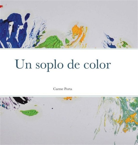 Cover for Carme Porta · Un soplo de color (Hardcover Book) (2021)