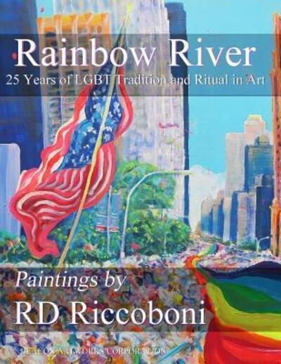 Cover for Rd Riccoboni · Rainbow River - 25 Years of Lgbt Tradition and Ritual in Art (Paperback Bog) (2015)