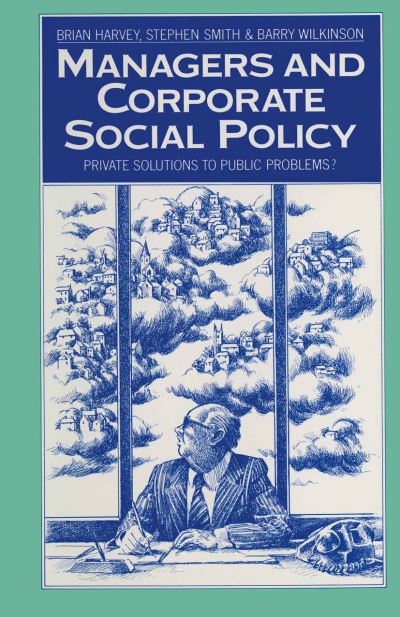 Managers and Corporate Social Policy: Private Solutions to Public Problems? - Brian Harvey - Books - Palgrave Macmillan - 9781349070923 - 1984