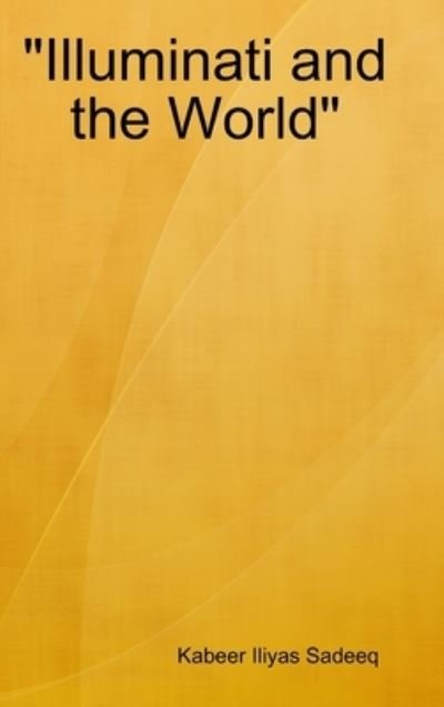Cover for Kabeer Iliyas Sadeeq · Illuminati and the World (Book) (2017)