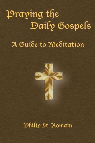 Cover for Philip St Romain · Praying the Daily Gospels: A Guide to Meditation (Paperback Book) (2018)