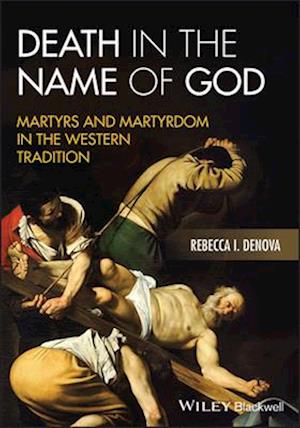 Cover for Denova, Rebecca I. (University of Pittsburgh) · Death in the Name of God: Martyrs and Martyrdom in the Western Tradition (Paperback Book) (2025)