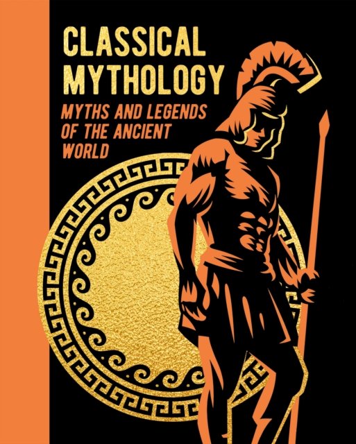 Cover for Nathaniel Hawthorne · Classical Mythology: Myths and Legends of the Ancient World - Arcturus Gilded Classics (Gebundenes Buch) (2023)