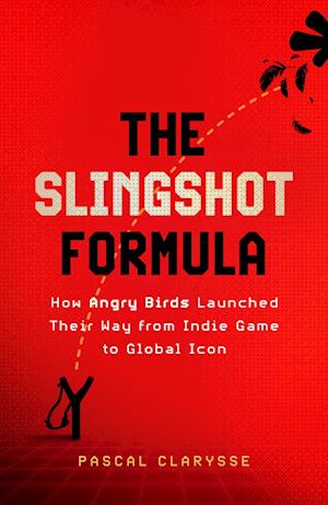The Slingshot Formula: How Angry Birds Launched Their Way from Indie Game to Global Icon - Pascal Clarysse - Bücher - John Murray Press - 9781399819923 - 6. November 2025