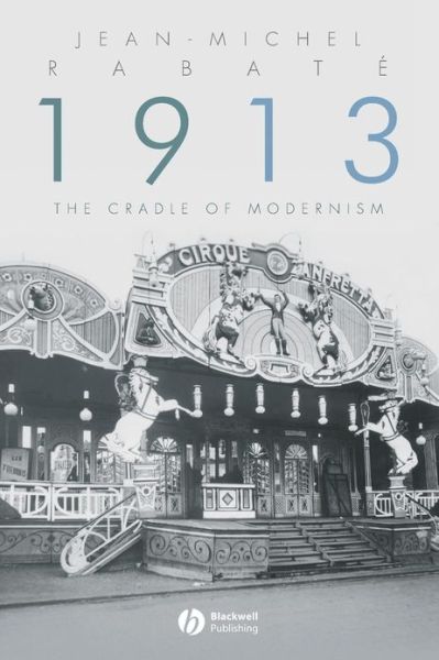 Cover for Rabate, Jean-Michel (Princeton University) · 1913: The Cradle of Modernism (Paperback Book) (2007)