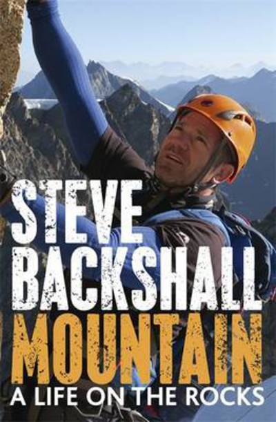Cover for Steve Backshall · Mountain: A Life on the Rocks (Paperback Book) (2016)