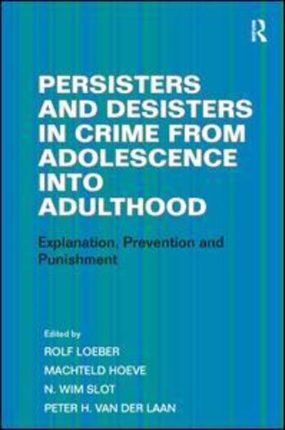 Cover for Machteld Hoeve · Persisters and Desisters in Crime from Adolescence into Adulthood: Explanation, Prevention and Punishment (Hardcover Book) [New edition] (2012)