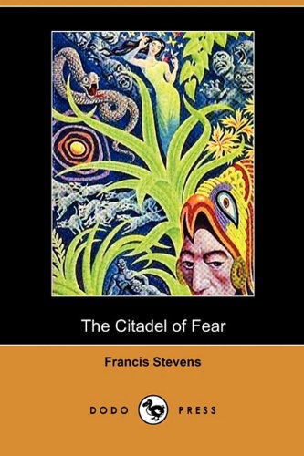 Cover for Francis Stevens · The Citadel of Fear (Dodo Press) (Paperback Book) (2010)