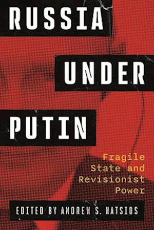 Cover for Russia Under Putin: Fragile State and Revisionist Power (Paperback Book) (2025)