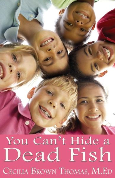 You Can't Hide a Dead Fish - Cecilia Brown Thomas - Bücher - 1st World Publishing - 9781421886923 - 26. Oktober 2014